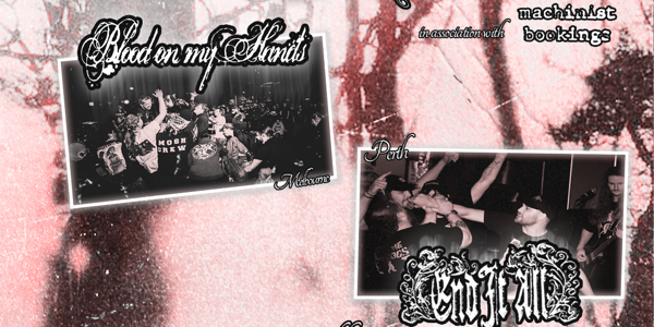 BLOOD ON MY HANDS W/ END IT ALL (WA), ABANDON ALL HOPE (ADL), SWITCHBLADE SERENADE (QLD) & AS LONG AS IT BLEEDS at The Bendigo Hotel