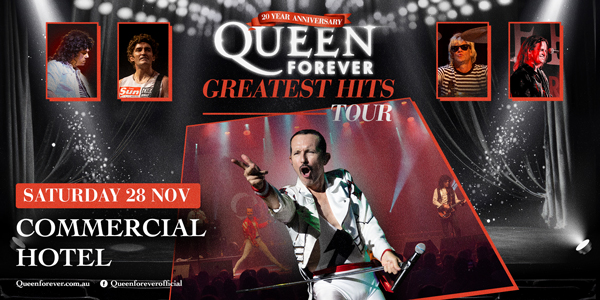 QUEEN FOREVER - GREATEST HITS TOUR at Commercial Hotel - South Morang