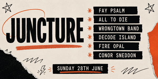 JUNCTURE - w, Fay Psalm, All To Die, Wrongtown Band, Decode Island, Fire Opal, Conor Sneddon at Sooki Lounge