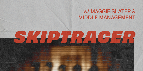 Skiptracer 'Liminal' Debut Single Launch w/ Maggie Slater & Middle Management at The Tote