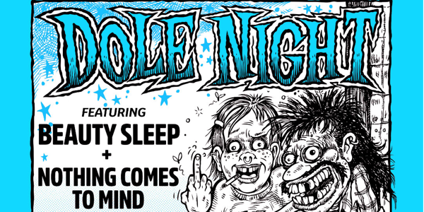 DOLE NIGHT w/ Beauty Sleep, Nothing Comes to Mind + Arcsin at The Tote