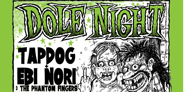 DOLE NIGHT w/ TAPDOG + Ebi Nori & The Phantom Fingers at The Tote