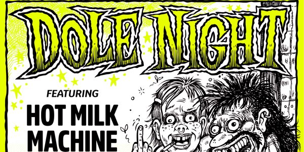 DOLE NIGHT w/ Hot Milk Machine + Hypnagogic at The Tote