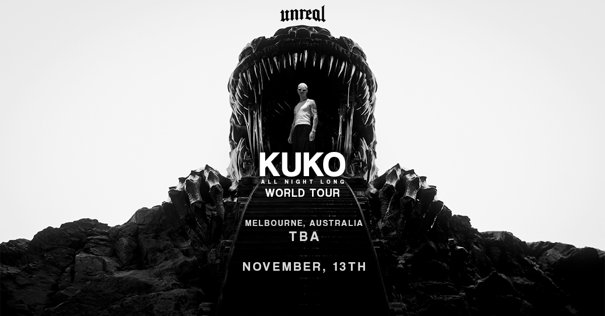 Melbourne pres UNREAL X KUKO All Night Long World Tour at Melbourne Pavilion