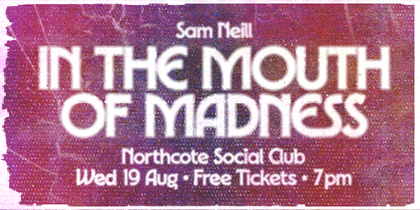 In The Mouth of Madness (Film Screening) at Northcote Social Club