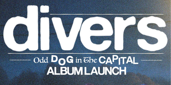 Divers 'Odd Dog in the Capital' album launch at Bergy Bandroom