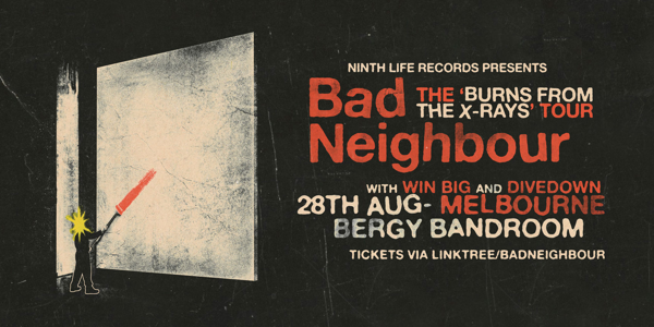 Bad Neighbour 'The Burns from the X-Ray' Tour at Bergy Bandroom
