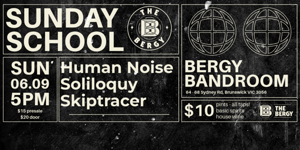 Sunday School: Human Noise, Soliloquy, Skiptracer at Bergy Bandroom