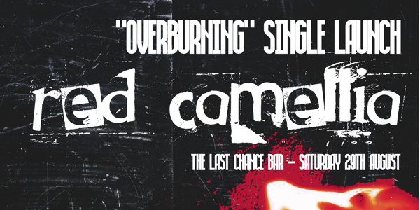 Red Camellia – Overburning Single Launch @ LAST CHANCE at Last Chance Rock & Roll Bar