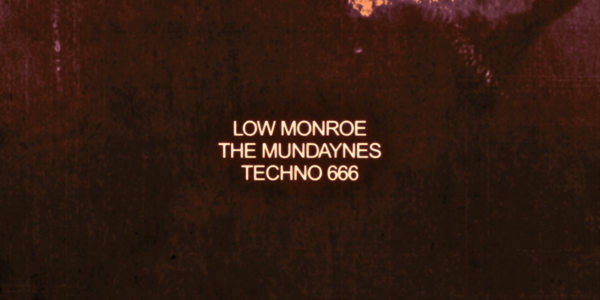 The Return of Low Monroe w/ The Mundaynes & Techno 666 at Last Chance Rock & Roll Bar