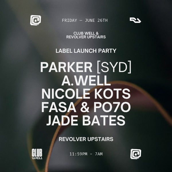 Club Well Label Launch ft. Parker (SYD) at Revolver Upstairs