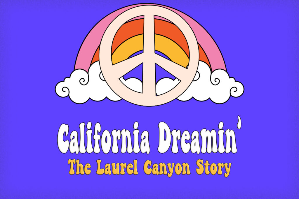 California Dreamin’ – The Laurel Canyon Story at Clocktower Centre