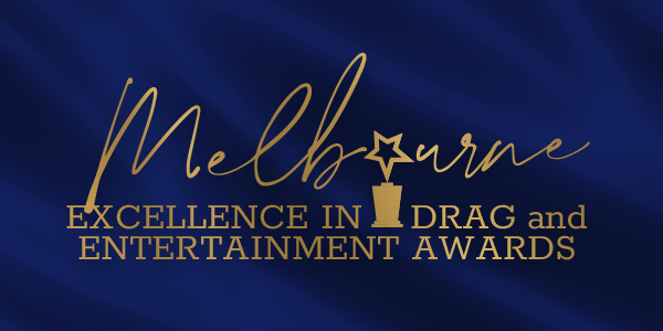 MEDEAs (Melbourne Excellence in Drag & Entertainment Awards) at Corner Hotel