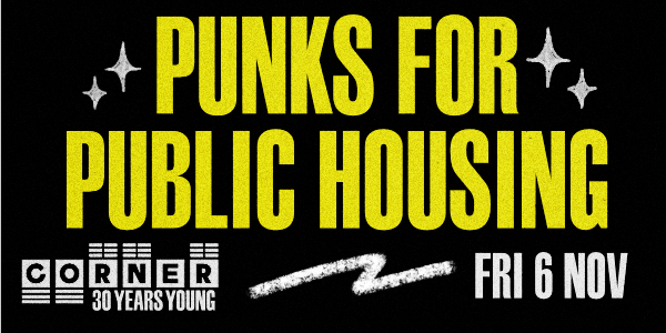 Punks for Public Housing (Corner 30th Birthday - Fundraiser Gig) at Corner Hotel