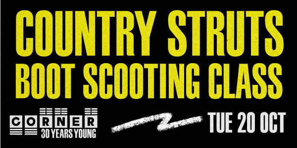 Country Struts Boot Scooting Classes (Corner 30th Birthday) at Corner Hotel