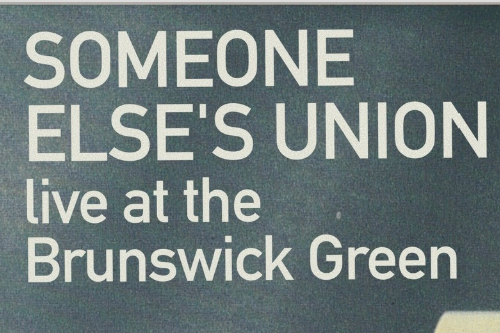 Someone Else's Union at The Brunswick Green