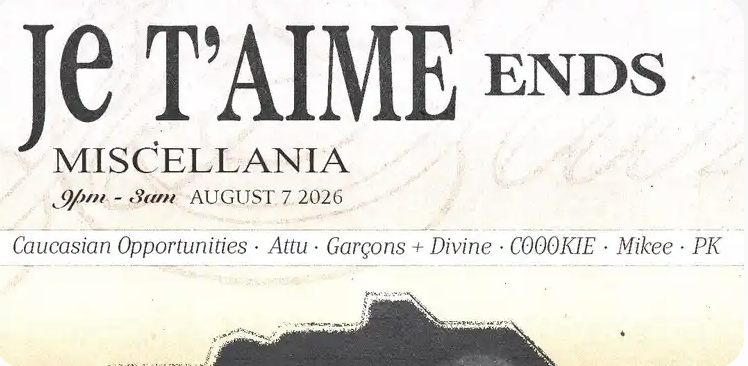 Jet’aime Ends with Caucasian Opportunities, C00KIE, Attungor, Divine x Garçons, Mike Carlo & PK at MISCELLANIA