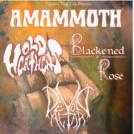 Celestial Void Cult Presents - Amammoth + Old Heathens + Blackened Rose + Devoid Altar