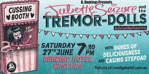 JULIETTE SEIZURE & THE TREMOR-DOLLS W/ Dukes Of Deliciousness & Casino Stepdad [UPSTAIRS]