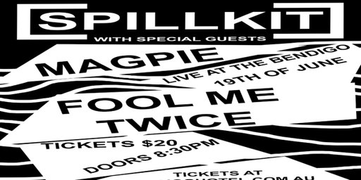 Spillkit + Magpie + Fool Me Twice [Upstairs]