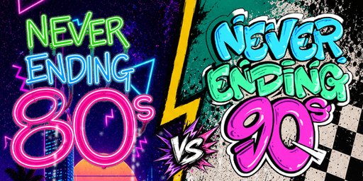 Never Ending 80s Presents: 80s v 90s The Battle of The Decades Dress Up Party - 10 Year Anniversary