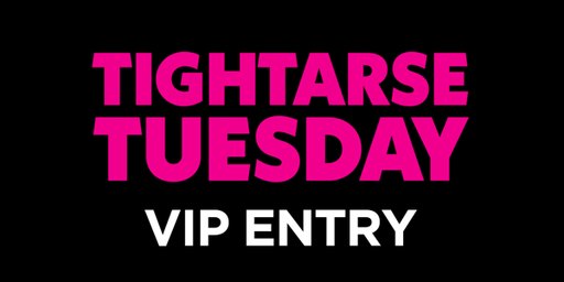Tightarse Tuesdays @ The Hawthorn VIP