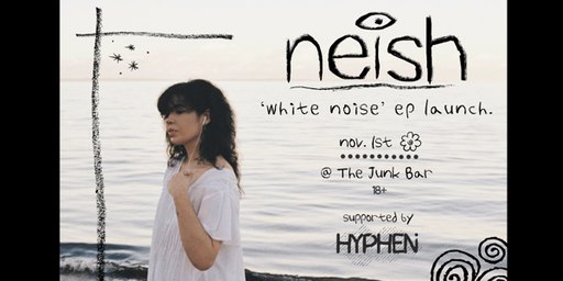neish 'white noise' EP launch