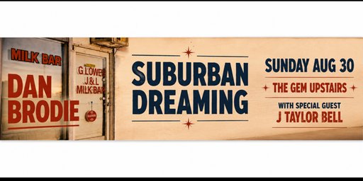 Dan Brodie presents - Suburban Dreaming - Upstairs at the Gem