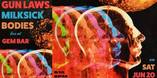 Gun Laws + Milksick + Bodies - The Gem Bar