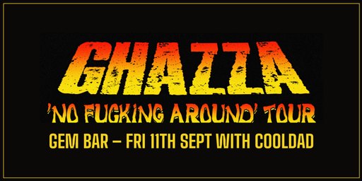 GHAZZA – NO F**KING AROUND TOUR
