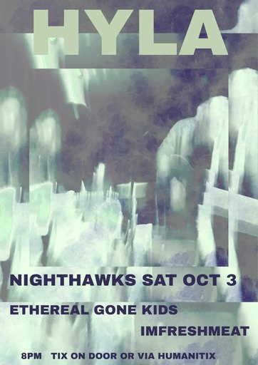 HYLA w/ Ethereal Gone Kids + imfreshmeat