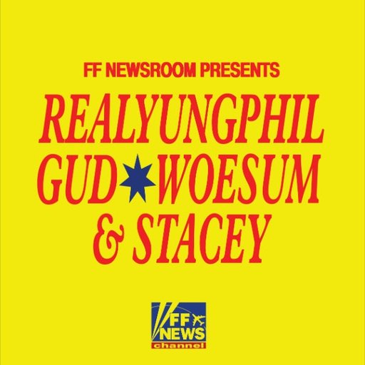 FF NEWSROOM PRESENTS: RealYungPhil, Gud, Woesum & Stacey