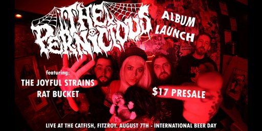 THE PERNICIOUS album launch W/ RAT BUCKET + THE JOYFUL STRAINS