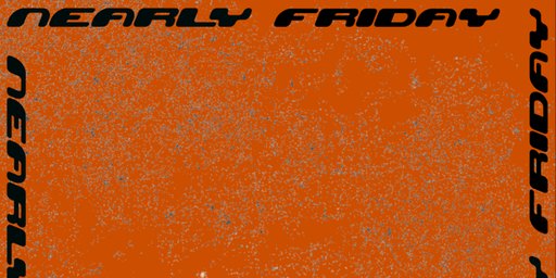 NEARLY FRIDAY + SADIE MUSTOE + LAST EMBERS