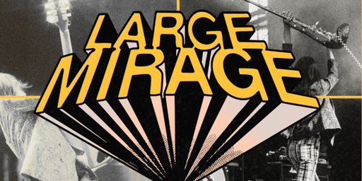 LARGE MIRAGE - 'WILDFIRE' SINGLE TOUR