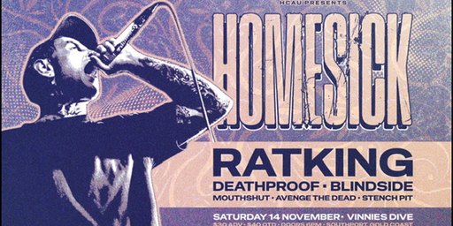 HOMESICK w/ RATKING, DEATHPROOF, BLINDSIDE, MOUTHSHUT, AVENGE THE DEAD & STENCH PIT