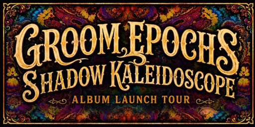 Groom Epoch - Shadow Kaleidoscope Album Launch