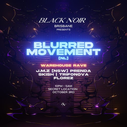 BLACK NOIR QLD Warehouse Rave: BLURRED MOVEMENT 🇳🇱 [NL]