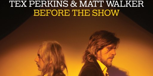 Tex Perkins and Matt Walker – Before The Show Tour