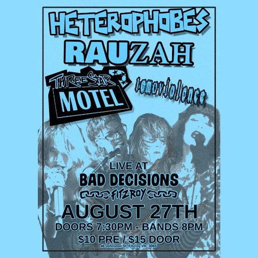 HETEROPHOBES, RAUZAH, THREE STAR MOTEL & 1EMOVIOLENCE - LIVE AT BAD DECISIONS