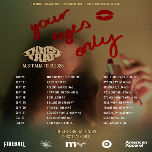 THIRST TRAP ‘Your Eyes Only’ Tour - Melbourne .
