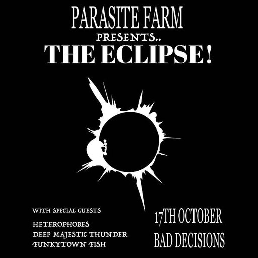Parasite Farm - The Eclipse @ Bad Decisions