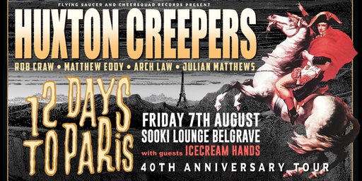 HUXTON CREEPERS - 12 DAYS TO PARIS - 40TH ANNIVERSARY TOUR