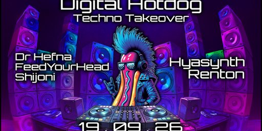 TECHNO TAKEOVER — Digital Hotdog