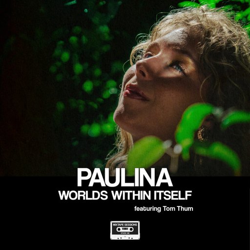 Paulina – Worlds Within Itself ft. Tom Thum – Mixtape Sessions @ Studio 188