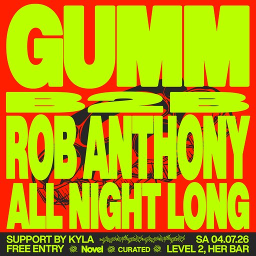Novel & Curated presents Gumm B2B Rob Anthony (All Night Long)