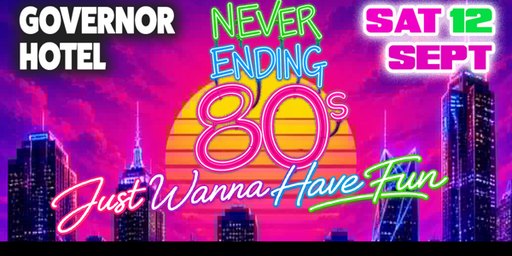 Never Ending 80s - Just Wanna Have Fun! - Dress Up Party