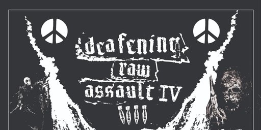 DEAFENING RAW ASSAULT IV - [DAY 1 @ THE TOTE]