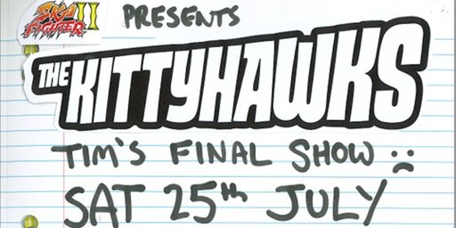 The Kittyhawks (Tim’s final show) with Admiral Ackbar’s Dishonourable Discharge, Pirateska Rebellion & Brodown