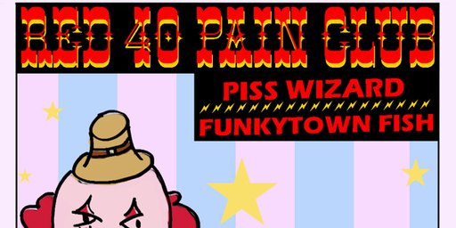 R40PainClub + FunkyTownFish + PissWizard